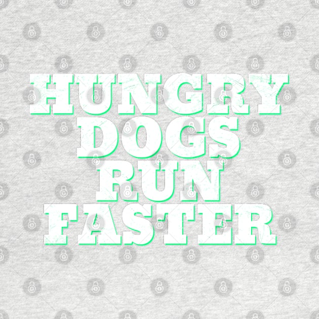 hungry dogs run faster by Junalben Mamaril